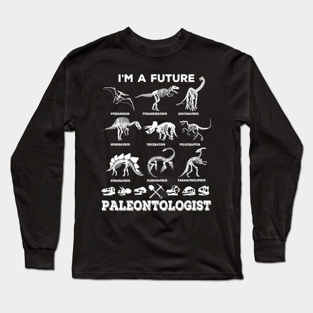 I'm A Future Paleontologist Dinosaur Fossil Design Long Sleeve T-Shirt by Terra Fossil Merch